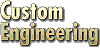 Custom Engineering